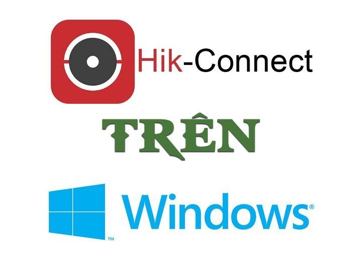 Hướng dẫn cài đặt Hik-Connect trên PC/Laptop Windows - HDnew CCTV